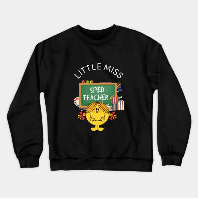 Little Miss SPED Teacher Crewneck Sweatshirt by Duds4Fun